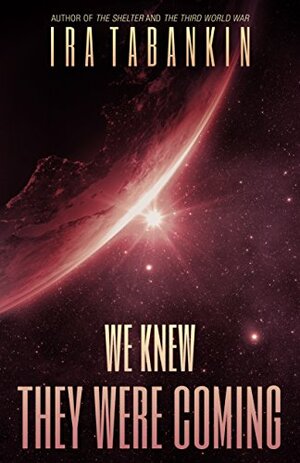 We Knew They Were Coming by Ira Tabankin, Dianne Mayhew