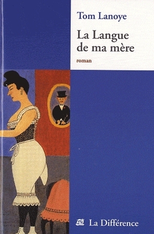 La langue de ma mère by Tom Lanoye, Alain van Crugten