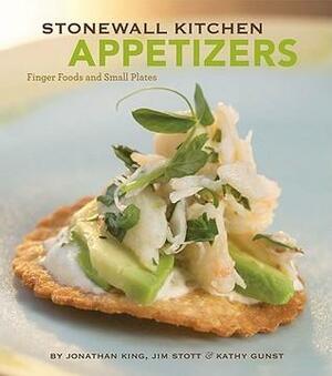 Stonewall Kitchen: Appetizers: Finger Foods and Small Plates by Jonathan King, Kathy Gunst, Jim Stott