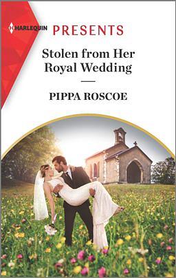 Stolen from Her Royal Wedding by Pippa Roscoe