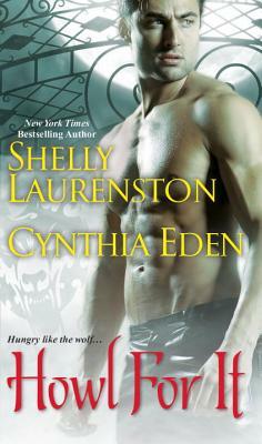 Howl for It by Shelly Laurenston, Cynthia Eden