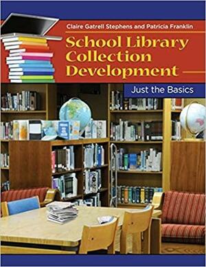 School Library Collection Development by Claire Gatrell Stephens, Patricia Franklin