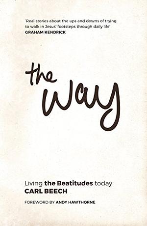 The Way: Living the Beatitudes Today by Carl Beech