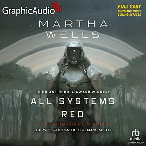 All Systems Red [Dramatized Adaptation] by Martha Wells