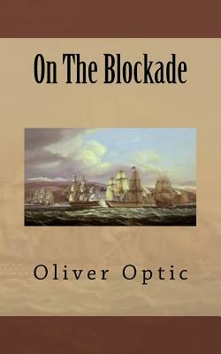 On The Blockade by Oliver Optic