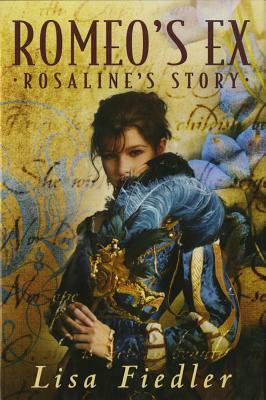 Romeo's Ex: Rosalind's Story by Lisa Fiedler