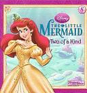 The Little Mermaid: Two of a Kind by Walt Disney Enterprises