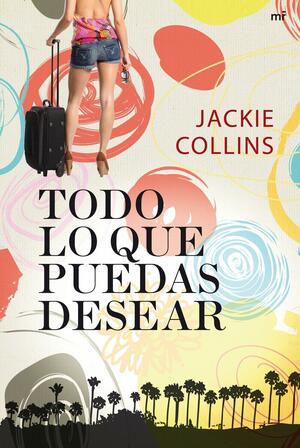 Todo lo que puedas desear by Jackie Collins