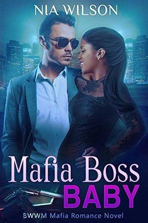 Mafia Boss' Baby by Nia Wilson, Nia Wilson