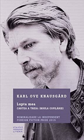 Lupta mea. Cartea a treia: Insula copilăriei by Karl Ove Knausgård