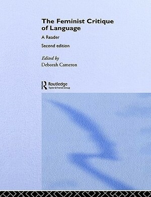 The Feminist Critique of Language: A Reader by Deborah Cameron
