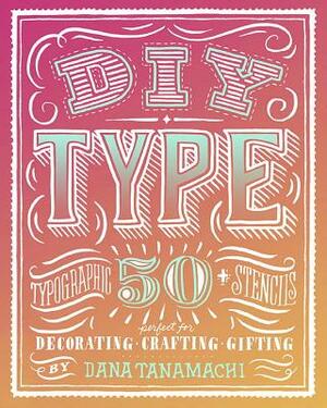 DIY Type by Dana Tanamachi