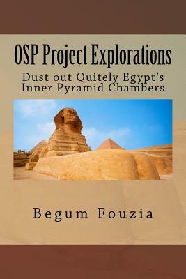 OSP Project Explorations: Dust out Quitely Egypt's Inner Pyramid Chambers by Begum Fouzia