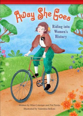 Away She Goes!: Riding Into Women's History by Pat Perrin, Wim Coleman