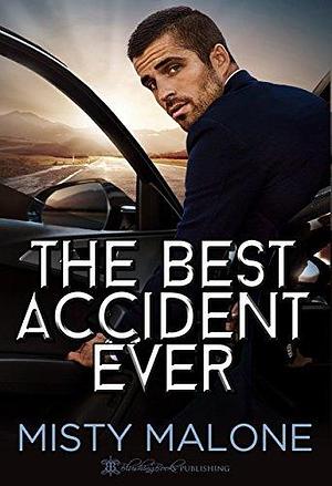 The Best Accident Ever by Misty Malone, Misty Malone
