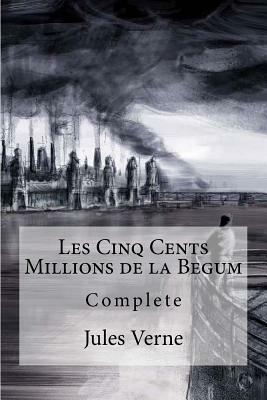 Les Cinq Cents Millions de la Begum by Jules Verne