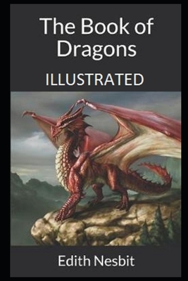 The Book of Dragons (Illustrated) by E. Nesbit