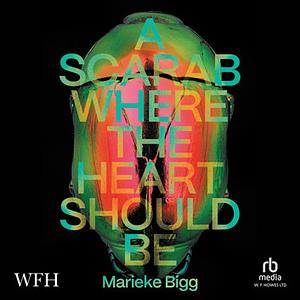 A Scarab Where the Heart Should Be by Marieke Bigg
