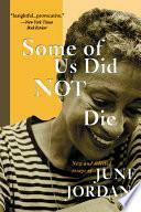 Some of Us Did Not Die: New and Selected Essays by June Jordan