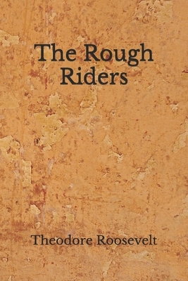 The Rough Riders: (Aberdeen Classics Collection) by Theodore Roosevelt