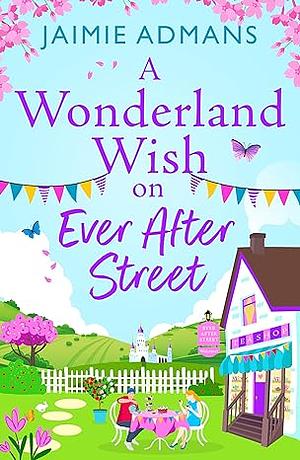 A Wonderland Wish on Ever After Street by Jaimie Admans