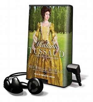 Madame Tussaud: A Novel of the French Revolution by Michelle Moran
