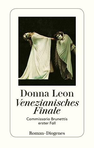 Venezianisches Finale: Commissario Brunettis erster Fall : Roman by Donna Leon