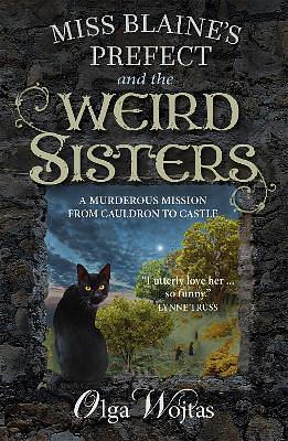 Miss Blaine's Prefect and the Weird Sisters by Olga Wojtas