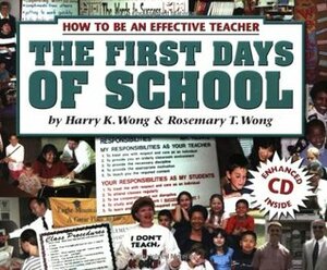 The First Days of School: How to Be An Effective Teacher with CD by Rosemary T. Wong, Harry K. Wong