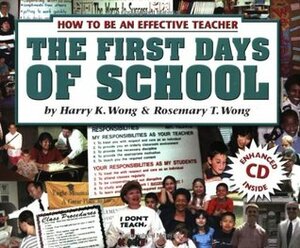 The First Days of School: How to Be An Effective Teacher with CD by Harry K. Wong, Rosemary T. Wong