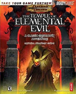 The Temple of Elemental Evil: A Classic Greyhawk Adventure Official Strategy Guide by Michael Lummis