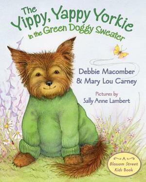 The Yippy, Yappy Yorkie in the Green Doggy Sweater by Mary Lou Carney, Debbie Macomber