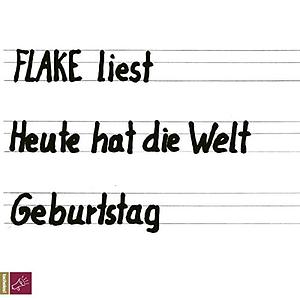 Heute hat die Welt Geburtstag by Christian "Flake" Lorenz