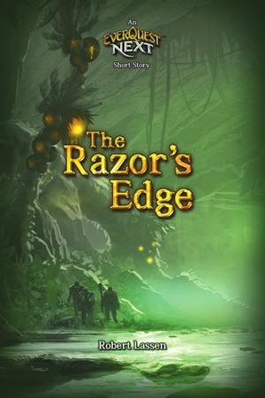 The Razor's Edge: An Everquest Next Short Story by Robert Lassen