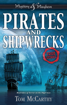 Pirates and Shipwrecks: True Stories by Tom McCarthy