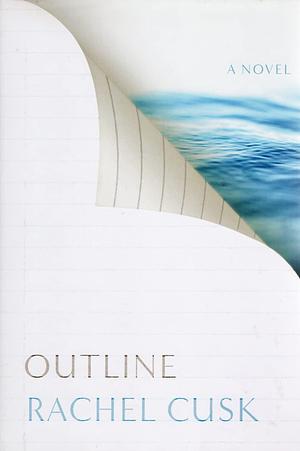 Outline: A Novel by Rachel Cusk by Rachel Cusk, Rachel Cusk