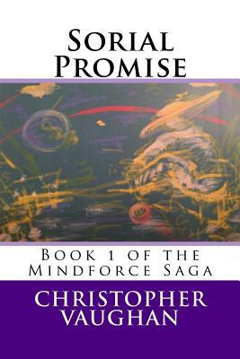 Sorial Promise: Book 1 of the Mindforce Saga by Christopher Vaughan