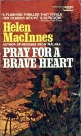 Pray for a Brave Heart by Helen MacInnes
