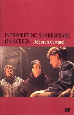 Interpreting Shakespeare On Screen by Deborah Cartmell