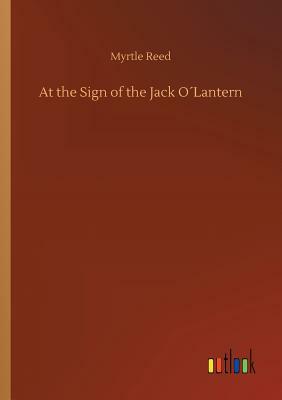 At the Sign of the Jack O´lantern by Myrtle Reed