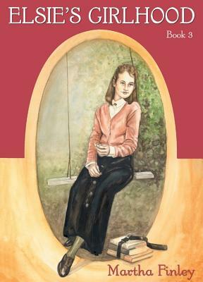 Elsie's Girlhood by Martha Finley