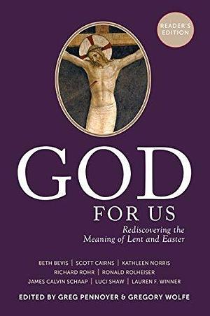 God For Us: Rediscovering the Meaning of Lent and Easter by Greg Pennoyer, Greg Pennoyer, Gregory Wolfe