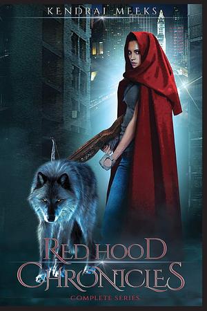 The Red Hood Chronicles: The Complete Urban Fantasy Series by Kendrai Meeks