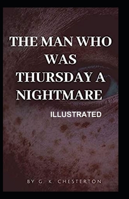 The Man Who Was Thursday A Nightmare Illustrated by G. K. Chesterton