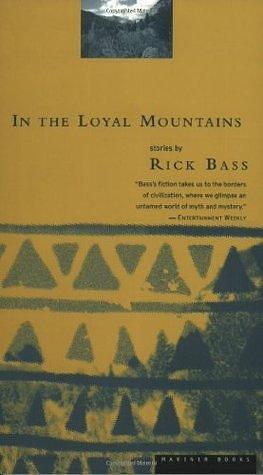 In The Loyal Mountains by Rick Bass, Rick Bass