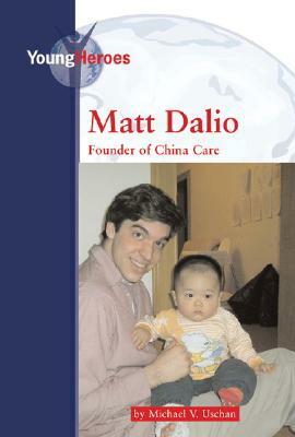 Matt Dalio: China Care Founder by Michael V. Uschan