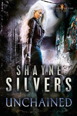 Unchained by Shayne Silvers