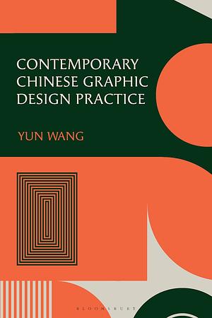 Contemporary Chinese Graphic Design Practice by Yun Wang