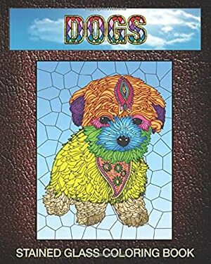 Dogs Stained Glass Coloring Book: 30 Simple Dog Stain Glass Windows for Seniors. (Stain Glass Coloring Books For Seniors) by Audrey Wingate, Wmc Publishing