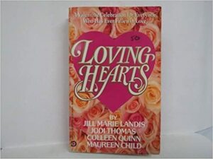 Loving Hearts by Katie Rose, Maureen Child, Jodi Thomas, Jill Marie Landis, Colleen Quinn